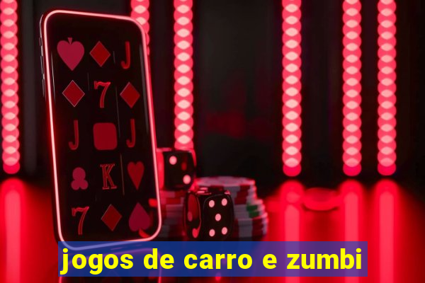 jogos de carro e zumbi